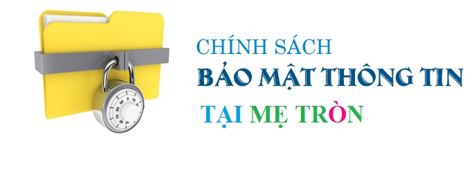 Chính sách bảo mật thông tin khách hàng tại Mẹ Tròn