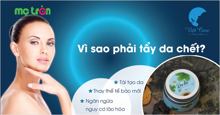 Tẩy da chết thường xuyên để giúp cho làn da luôn tươi trẻ và trắng sáng