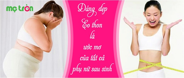 Sản phẩm giúp bạn lấy lại vóc dáng thon gọn một cách an toàn sau sinh