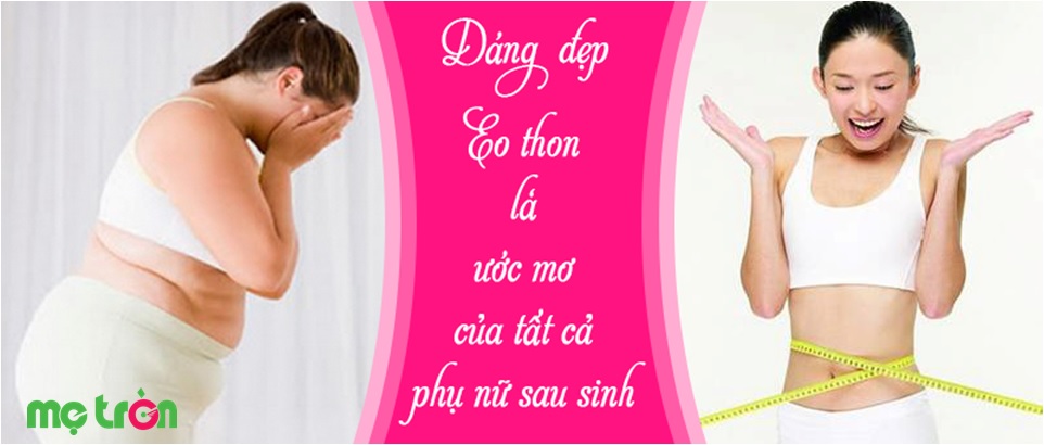 Mang đến vòng eo lý tưởng cho chị em sau sinh
